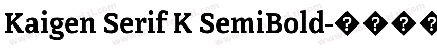 Kaigen Serif K SemiBold字体转换